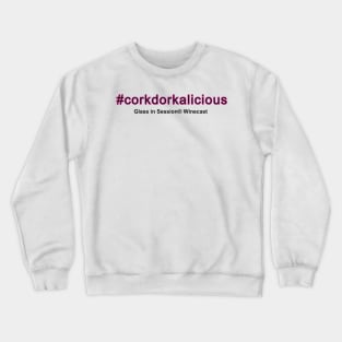 Corkdorkalicious Crewneck Sweatshirt